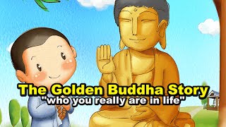 The Story Of The Golden Buddha ( life changing )