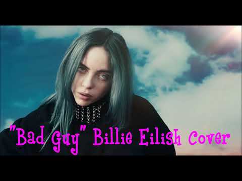 bad guy Billie Eilish (cover)