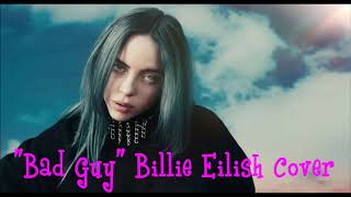 bad guy Billie Eilish (cover)
