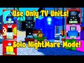 I used only tv units solo nightmare in toilet tower defense roblox