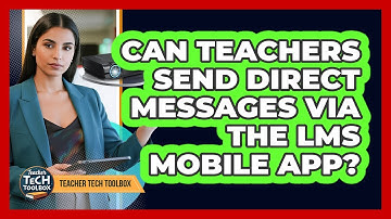 Can Teachers Send Direct Messages via the LMS Mobile App?