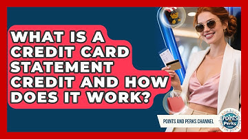 What Is A Credit Card Statement Credit And How Does It Work? - Points and Perks Channel