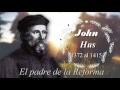 Los generales de Dios 2 John Hus El padre de la Reforma