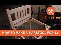 How to Build a Barstool for Around $3 Dollars