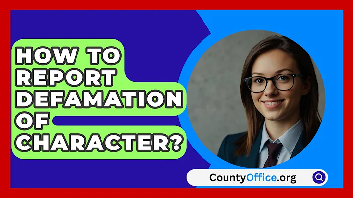 How To Report Defamation of Character? - CountyOffice.org
