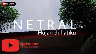 Story wa Netral - Hujan di hatiku (LIRIK)