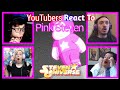 Youtubers React To Pink Steven ( #StevenUniverse )