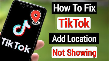 How To Fix TikTok Video Location Update Not Showing (2022)|| How to Add Location on Tiktok Video