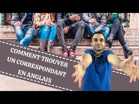 Vidéo: Comment Trouver Des Correspondants En Anglais