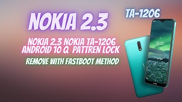 NOKIA 2.3 (NOKIA TA-1206) PATTREN  LOCK REMOVE  WITH FASTBOOT METHOD ANDROID 10 Q