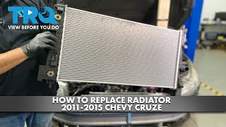How to Replace Radiator 2011-2015 Chevrolet Cruze