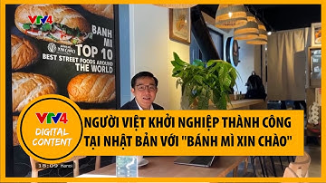 Người Việt khởi nghiệp thành công tại Nhật Bản "Bánh mì Xin chào" | VTV4