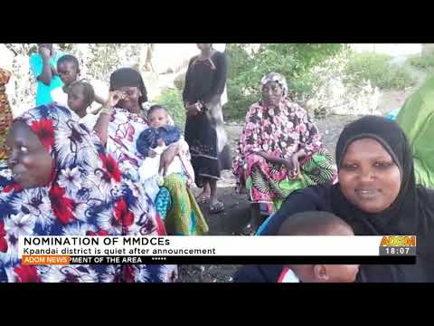 Nomination of MMDCEs: Kpandai district is quiet after announcement – Adom TV News (20-9-21) Nomination of MMDCEs: Kpandai district is quiet after announcement – Adom TV News (20-9-21)