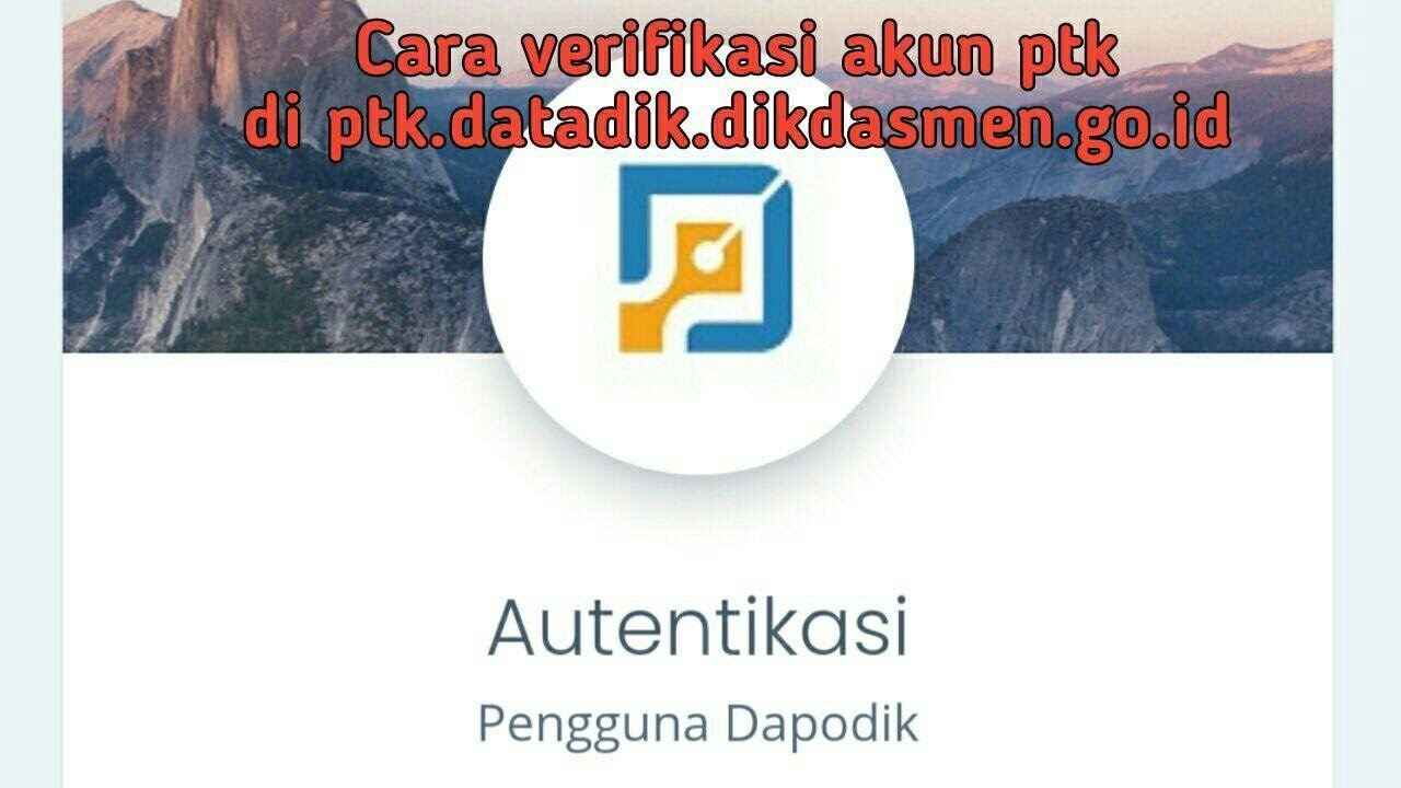 cara verifikasi akun ptk dapodik 2021 