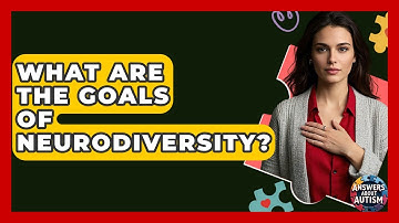What Are The Goals Of Neurodiversity? - Answers About Autism