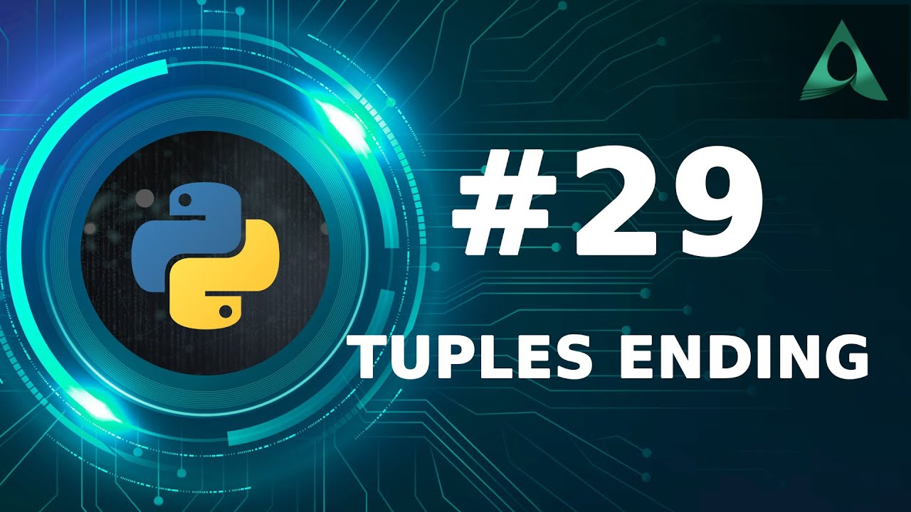#29 Tuples Ending (Python Tutorials)