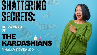 Details KARDASHIANS  NET-WORTH FINALLY EXPOSED!!!. Guide