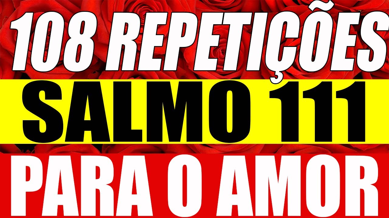 108 repetições do Salmo 111 para atrair o amor verdadeiro