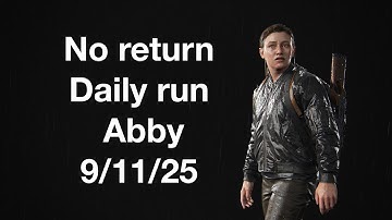 TLOU Part II. No return, daily run as Abby(9/11/25)