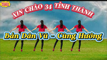 Cùng Hướng - XIN CHÀO 34 TỈNH THÀNH // bản Dân Vũ - biên đạo : Mai Linh // có hướng dẫn & bài mẫu👇
