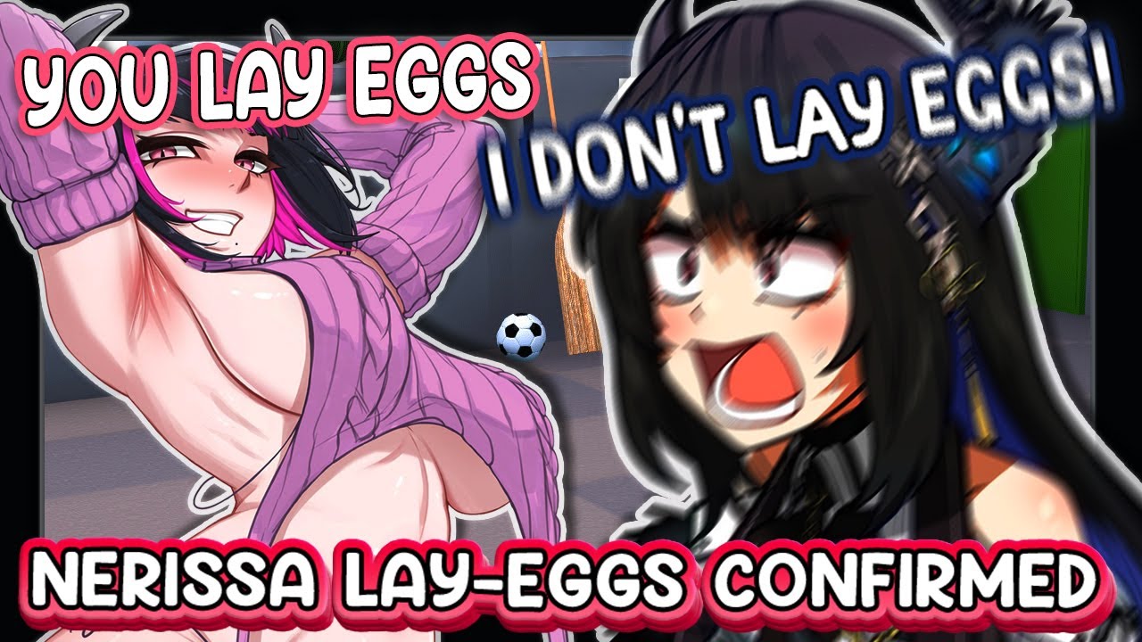 Nerissa's sister Aradia confirmed that Nerissa lay eggs after Unhinged together