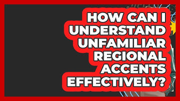 How Can I Understand Unfamiliar Regional Accents Effectively? - Lexicon Lounge