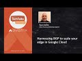 TechTalk | Harnessing BGP to scale your edge in Google Cloud