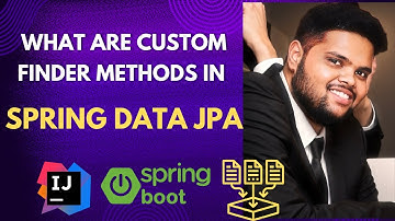Spring Data JPA Custom Finder Methods | What are Custom Finder Methods in Spring Data JPA