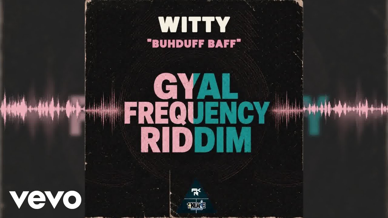 Watch 1st Klase, Witty - Buhduff Baff (Audio) on YouTube Watch 1st Klase, Witty - Buhduff Baff (Audio) on YouTube