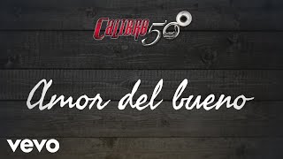 Video thumbnail of "Calibre 50 - Amor Del Bueno (Lyric Video)"