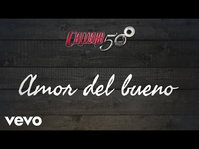 Calibre 50 - Amor Del Bueno (Lyric Video) class=