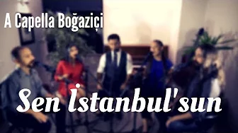 A Capella Boğaziçi - Sen İstanbul'sun (Gökhan Türkmen Cover)