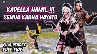 FILM PENDEK FREE FIRE | KAPELLA H*MIL!!! SEMUA KARENA HAYATO