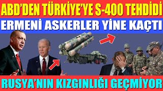 Abdden Türki̇yeye S-400 Tehdi̇di̇ Ermeni̇ Askerler Yi̇ne Kaçti Rusyanin Kizginliği Geçmi̇yor
