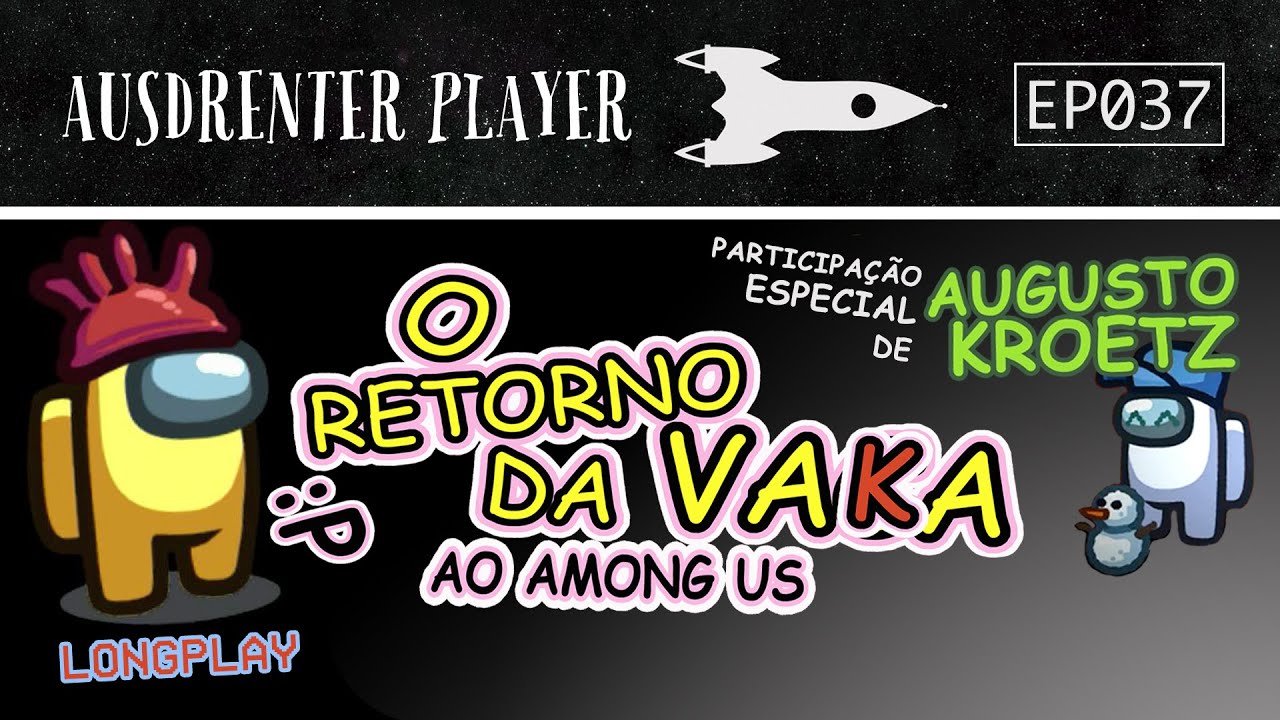 O Retorno da Vaka ao Among Us | AUSDRENTER PLAYER | 037