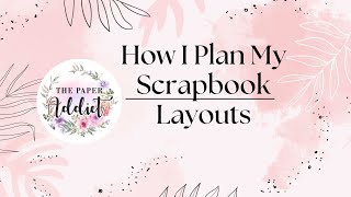 How Im Planning My Scrapbook Layouts