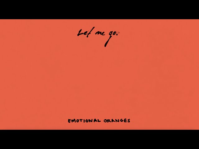 Emotional Oranges - Let Me Go