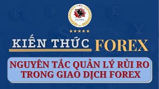 Kiến Thức Forex 7: Nguyên Tắc Quản Lý Rủi Ro Trong Giao Dịch Forex