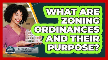 What Are Zoning Ordinances and Their Purpose?