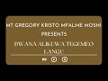 BWANA ALIKUWA TEGEMEO LANGU By MT GREGORY KRISTO MFALME MOSHI