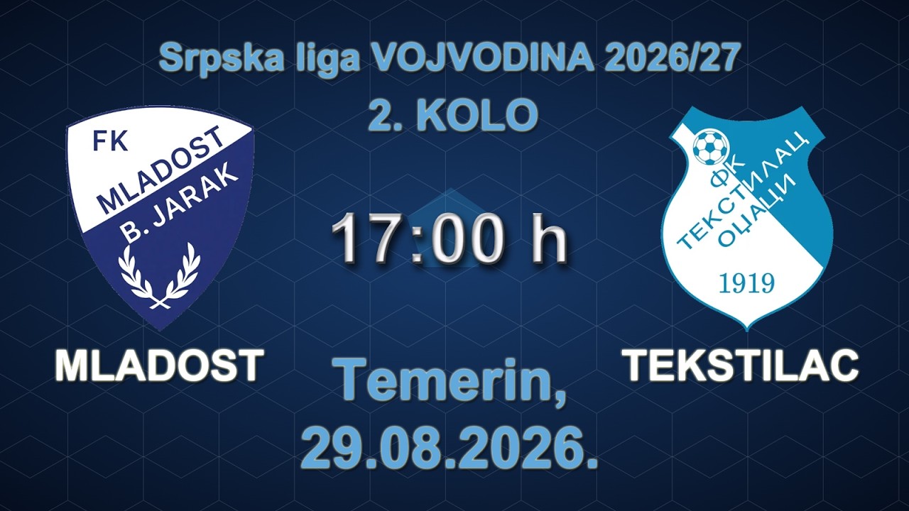 FK MLADOST (Bački Jarak) - FK TEKSTILAC (Odžaci); SLV 2026/27. 2. kolo, 29.08.2026.