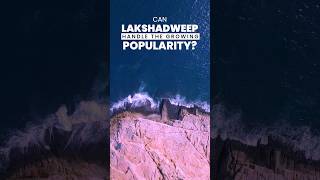 Can Lakshadweep handle its growing popularity | sustainable tourism | carrying capacity |overtourism