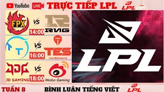 🔴TRỰC TIẾP LPL | FPX vs RNG - TT vs TES - JDG vs WBG  | GIẢI  LPL MÙA XUÂN 2024 BÌNH LUẬN TIẾNG VIỆT