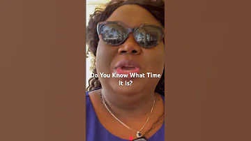 Do You Know What Time It Is Praise God 
