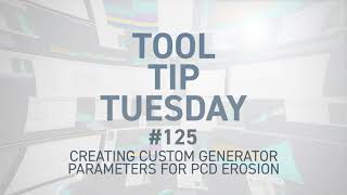 Tool Tip Tuesday #125 - Creating custom generator parameters for PCD erosion