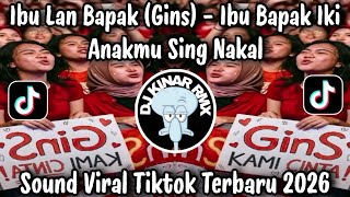 IBU LAN BAPAK (GINS) - IBU BAPAK IKI ANAKMU SING NAKAL / SOUND PALING VIRAL DI TIKTOK 2026 !!!