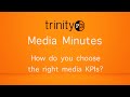 Media minutes how do you choose the right media kpis