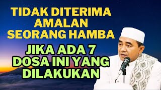 Jika ada 7 dosa ini maka amalan tidak diterima || kh Muhammad bakhiet