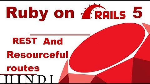 Ruby on Rails 5 Tutorial #11 REST And Resourceful Routes ( हिन्दी)