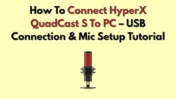 How To Connect HyperX QuadCast S To PC – USB Connection & Mic Setup Tutorial